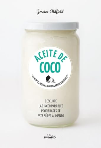 Aceite de coco: 65 recetas preparadas con grasas saludables (Come Verde)