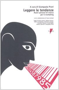 Leggere le tendenze. Nuovi percorsi di ricerca per il marketing Leggere le tendenze. Nuovi percorsi di ricerca per il marketing