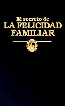 El Secreto De La Felicidad Familiar