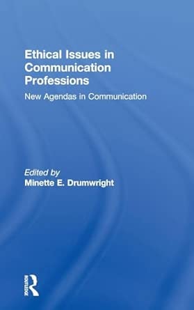 Ethical Issues in Communication Professions: New Agendas in Communication book cover