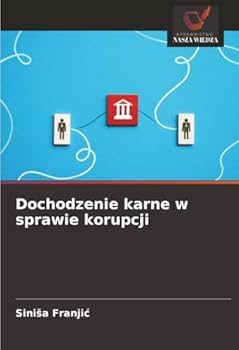 Dochodzenie karne w sprawie korupcji (Polish Edition)