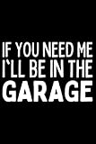 backshop berliner allee  If You Need Me I\'ll Be In The Garage: Funny Garage Rules Quote Saying Writing Notebook Journal Gag Gift For Home Basement, Base Cave, Office And Shed Workers, Mechanics, Handy Men & Women.