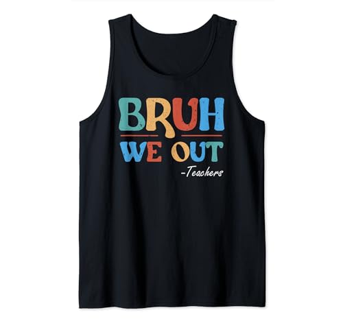Bruh We Out Teachers Funny Last Day Of School Retro Vintage Tank Top