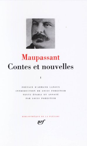 Maupassant : Contes et nouvelles, tome 1 : 1875 - Mars 1884 Maupassant : Contes et nouvelles, tome 1 : 1875 - Mars 1884