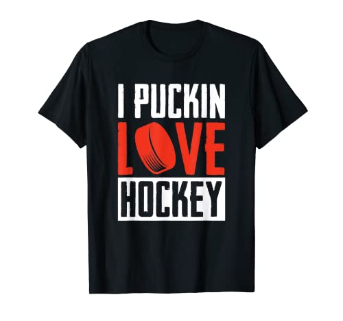 I Pucking Love Hockey para jugadores de hockey y fanáticos Camiseta