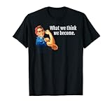 Photo Gallery cosa pensiamo di diventare rosie the riveter t-shirt inspire maglietta Photo Gallery cosa pensiamo di diventare rosie the riveter t-shirt inspire maglietta