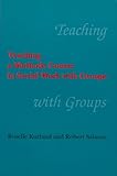 Teaching a Methods Course in Social Work with Groups (Strengthening Group Work Education, V. 1)