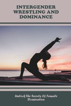 Intergender Wrestling And Dominance: Unlock The Secrets Of Female