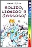  Solido, liquido o gassoso?