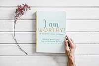 I Am Worthy! a 52-Week Guided Journal : Reflectively Journal to Infuse Hope and Healing into Your Soul 1734068035 Book Cover