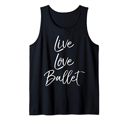 Cute Dancing Quote for Dancers Gift Saying Live Love Ballet Camiseta sin Mangas