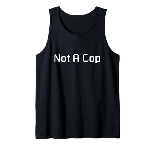 Camiseta Not A Cop - Funny Undercover Joke Hombres, Mujeres Niños Camiseta sin Mangas
