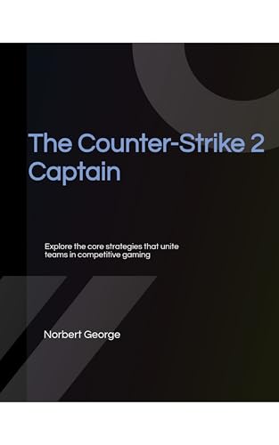 The Counter-Strike 2 Captain: A Complete Guide to Team Culture, Comms, and Mid-Round Decisions