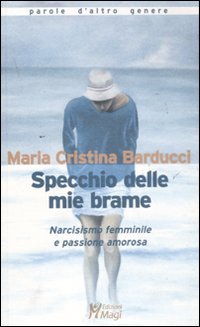 Specchio delle mie brame. Narcisismo femminile e passione amoros