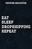  Visitor Register Womens Eat Sleep Dropshipping Repeat Funny Joke Sell Products Good Art: Gifts for Grandpa:Visitor Register Book for Business, Visitor ... (Visitor\'s sign in record book Series),Weekly