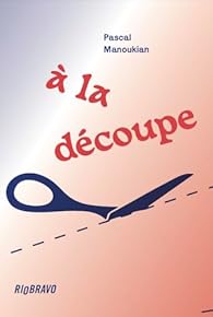 A la découpe par Pascal Manoukian A la découpe par Manoukian