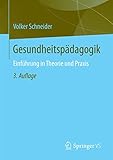 Gesundheitspädagogik: Einführung in Theorie und Praxis