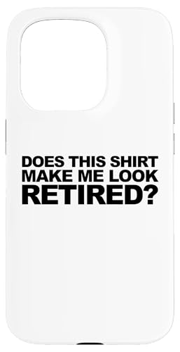 Do This Shirt Make Me Look Retired �X�}�z�P�[�X iPhone 15 Pro �p