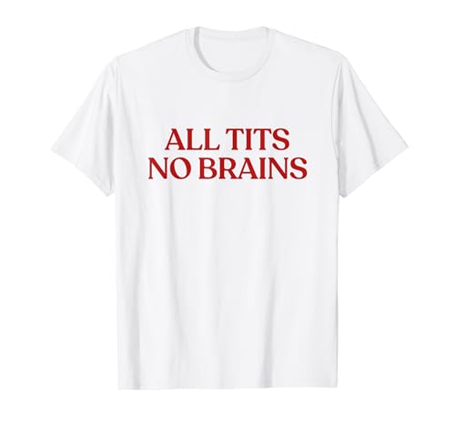 All Tits No Brains Shirt Y2K Aesthetic Trendy T�V���c