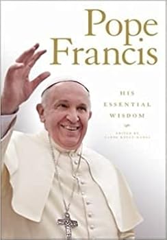 Pope Francis: His Essential Wisdom