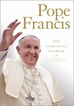 Pope Francis, His Essential Wisdom 1435155114 Book Cover