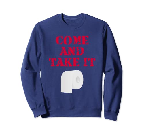 Come and Take It - Camicia di carta igienica, con carta igienica divertente Felpa