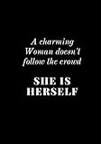 A charming woman doesn't follow the crowd. She is herself.: Journals for Woman, Daily Notes for Her, Black Paper Notebooks (110 Pages, Blank, 7 x 10)
