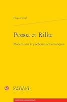 Pessoa et Rilke : Modernisme et Poetiques Acroamatiques 2406061590 Book Cover