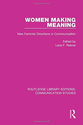 Women Making Meaning: New Feminist Directions in Communication