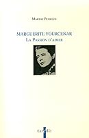 Marguerite Yourcenar : La Passion d'aimer 2848301821 Book Cover
