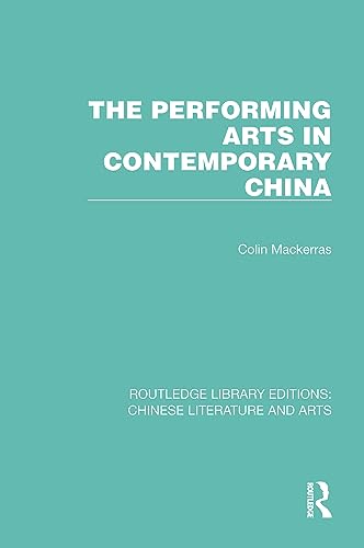 The Performing Arts in Contemporary China (Routledge Library Editions: Chinese Literature and Arts)