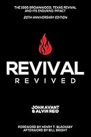 Revival Revived: The 1995 Revival in Brownwood, Texas, and Its Impact for Revival Today 1505205379 Book Cover