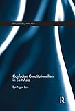 Confucian Constitutionalism in East Asia (Routledge Law in Asia)