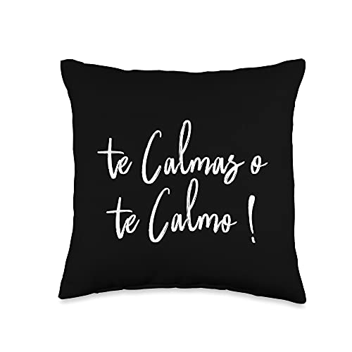 Te Calmas O Te Calmo Funny Slang Spanish Mexico Latino Throw Pillow