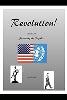 Revolution - Shattering the Republic : Will Our Government Declare War on America's Patriot Movement? 1549689649 Book Cover
