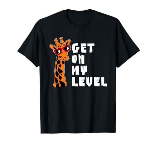 Get On My Level - Giraffe Lover Zoo Animali Wildlife Safari Maglietta