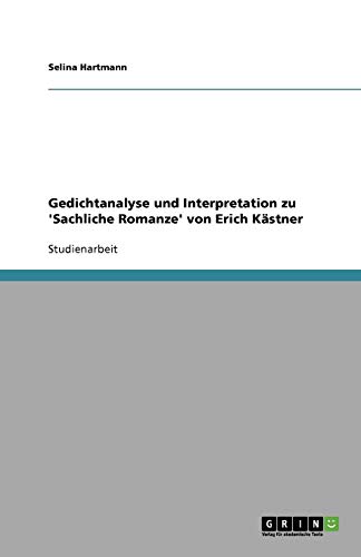 Gedichtanalyse und Interpretation zu 'Sachliche Romanze' von Erich Kästner Gedichtanalyse und Interpretation zu 'Sachliche Romanze' von Erich Kästner