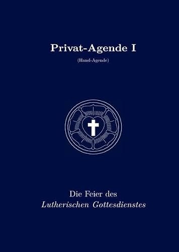 Preisvergleich Produktbild Privat-Agende I: Die Feier des Lutherischen Gottesdienstes