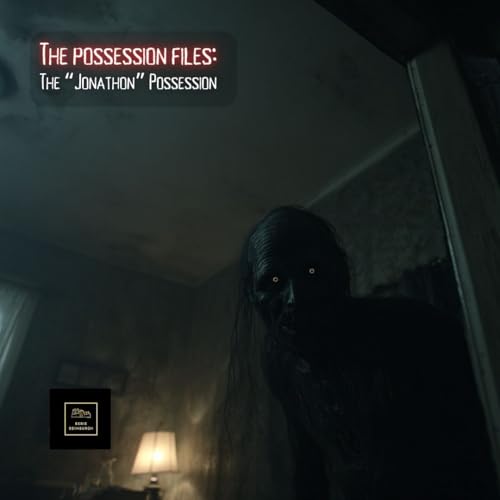 The Possession Files: The "Johnathon" Possession