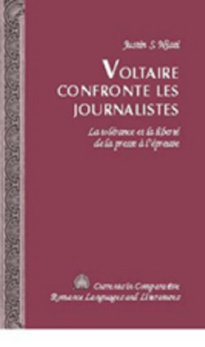 Voltaire Confronte Les Journalistes: La tolerance et la liberte de la Presse a l'epreuve Voltaire Confronte Les Journalistes: La tolerance et la liberte de la Presse a l'epreuve