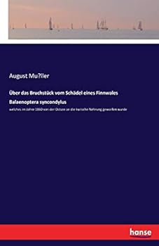 Paperback Über das Bruchstück vom Schädel eines Finnwales Balaenoptera syncondylus: welches im Jahre 1860 von der Ostsee an die kurische Nehrung geworfen wurde [German] Book