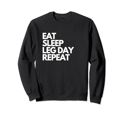 Eat Sleep Leg day Repeat Divertente Palestra Esercizio Pesi Felpa