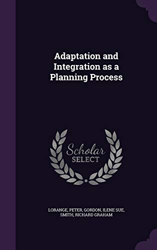 Adaptation and Integration as a Planning Process 1342141059 Book Cover