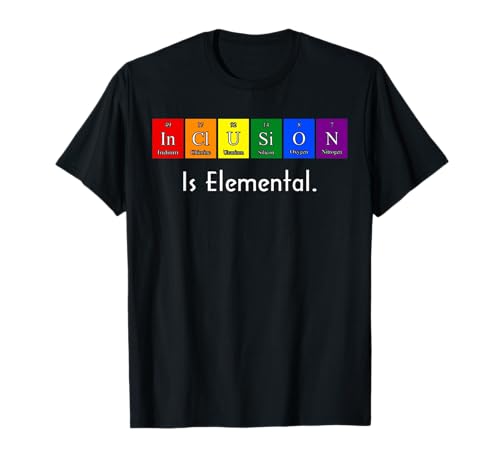 Funny Inclusion Is Elemental LGBT Periodic Table Of Elements T-Shirt