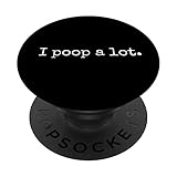 I Poop A Lot