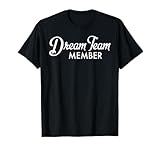 Dream Team Member Shirt T-Shirt