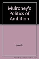Mulroney The Politics Of Ambition 0771079435 Book Cover