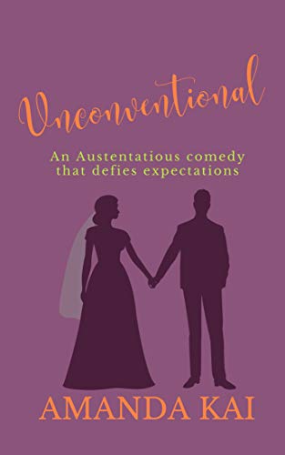 Unconventional: an Austentatious comedy that defies expectations by [Amanda Kai]