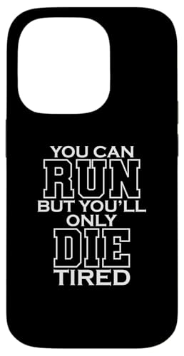 You Can Run But You Only Die Tired LARP �X�}�z�P�[�X iPhone 14 Pro �p