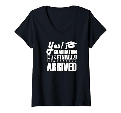 Womens Yes Graduation Has Finally Arrived - Funny Student V-Neck T-Shirt